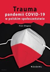 Trauma pandemii COVID-19 w polskim społeczeństwie Trauma pandemii COVID-19 w polskim społeczeństwie