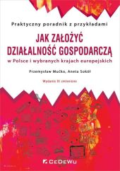 Jak założyć i prowadzić działalność gospodarczą w Polsce i wybranych krajach europejskich Jak założyć i prowadzić działalność gospodarczą w Polsce i wybranych krajach europejskich
