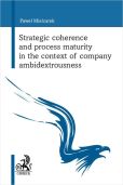 Strategic coherence and process maturity in the context of company ambidextrousness Strategic coherence and process maturity in the context of company ambidextrousness