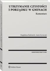 Utrzymanie czystości i porządku w gminach. Komentarz Utrzymanie czystości i porządku w gminach. Komentarz