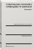 Utrzymanie czystości i porządku w gminach. Komentarz Utrzymanie czystości i porządku w gminach. Komentarz