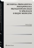 Metodyka prowadzenia postępowania przygotowawczego w sprawach o błędy medyczne Metodyka prowadzenia postępowania przygotowawczego w sprawach o błędy medyczne
