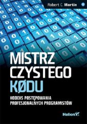Mistrz czystego kodu Kodeks postępowania profesjonalnych programistów Mistrz czystego kodu Kodeks postępowania profesjonalnych programistów