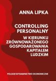 Controlling personalny W kierunku zrównoważonego gospodarowania kapitałem ludzkim Controlling personalny W kierunku zrównoważonego gospodarowania kapitałem ludzkim