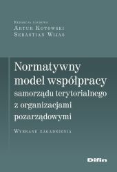 Normatywny model współpracy samorządu terytorialnego z organizacjami pozarządowymi Normatywny model współpracy samorządu terytorialnego z organizacjami pozarządowymi