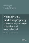 Normatywny model współpracy samorządu terytorialnego z organizacjami pozarządowymi Normatywny model współpracy samorządu terytorialnego z organizacjami pozarządowymi