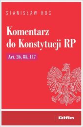 Komentarz do Konstytucji RP Art. 26, 85, 117 Komentarz do Konstytucji RP Art. 26, 85, 117