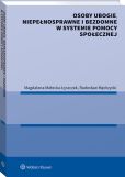 Osoby ubogie, niepełnosprawne i bezdomne w systemie pomocy społecznej Osoby ubogie, niepełnosprawne i bezdomne w systemie pomocy społecznej