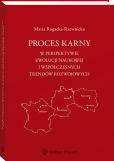 Proces karny w perspektywie ewolucji naukowej i współczesnych trendów rozwojowych Proces karny w perspektywie ewolucji naukowej i współczesnych trendów rozwojowych