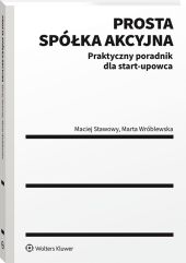 Prosta spółka akcyjna – praktyczny poradnik dla start-upowca Prosta spółka akcyjna – praktyczny poradnik dla start-upowca