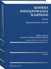 Kodeks postępowania karnego. Tom IV. Komentarz do art. 425–467 Kodeks postępowania karnego. Tom IV. Komentarz do art. 425–467
