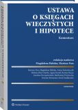Ustawa o księgach wieczystych i hipotece. Komentarz Ustawa o księgach wieczystych i hipotece. Komentarz