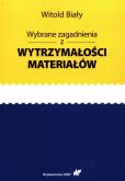 Wybrane zagadnienia z wytrzymałości materiałów Wybrane zagadnienia z wytrzymałości materiałów