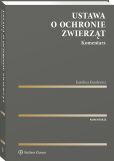 Ustawa o ochronie zwierząt. Komentarz Ustawa o ochronie zwierząt. Komentarz