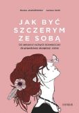 Jak być szczerym ze sobą. Jak być szczerym ze sobą.