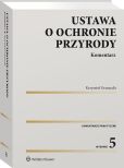 Ustawa o ochronie przyrody. Komentarz Ustawa o ochronie przyrody. Komentarz