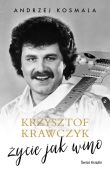 Krzysztof Krawczyk życie jak wino Krzysztof Krawczyk życie jak wino