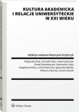 Kultura akademicka i relacje uniwersyteckie w XXI wieku Kultura akademicka i relacje uniwersyteckie w XXI wieku