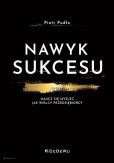 Nawyk sukcesu Naucz się myśleć jak wielcy przedsiębiorcy Nawyk sukcesu Naucz się myśleć jak wielcy przedsiębiorcy