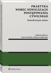 Praktyka wobec nowelizacji postępowania cywilnego - konsekwencje zmian Praktyka wobec nowelizacji postępowania cywilnego - konsekwencje zmian
