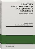 Praktyka wobec nowelizacji postępowania cywilnego - konsekwencje zmian Praktyka wobec nowelizacji postępowania cywilnego - konsekwencje zmian