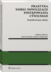 Praktyka wobec nowelizacji postępowania cywilnego - konsekwencje zmian Praktyka wobec nowelizacji postępowania cywilnego - konsekwencje zmian