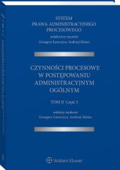 System Prawa Administracyjnego Procesowego, TOM II, Cz. 3. Czynności procesowe w postępowaniu administracyjnym ogólnym System Prawa Administracyjnego Procesowego, TOM II, Cz. 3. Czynności procesowe w postępowaniu administracyjnym ogólnym