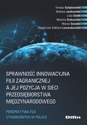 Sprawność innowacyjna filii zagranicznej a jej pozycja w sieci przedsiębiorstwa międzynarodowego Sprawność innowacyjna filii zagranicznej a jej pozycja w sieci przedsiębiorstwa międzynarodowego