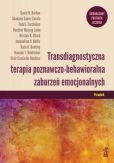 Transdiagnostyczna terapia poznawczo-behawioralna zaburzeń emocjonalnych Poradnik Transdiagnostyczna terapia poznawczo-behawioralna zaburzeń emocjonalnych Poradnik