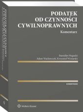 Podatek od czynności cywilnoprawnych. Komentarz Podatek od czynności cywilnoprawnych. Komentarz