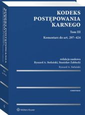 Kodeks postępowania karnego. Tom III. Komentarz do art. 297-424 Kodeks postępowania karnego. Tom III. Komentarz do art. 297-424