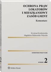 Ochrona praw lokatorów i mieszkaniowy zasób gminy. Komentarz Ochrona praw lokatorów i mieszkaniowy zasób gminy. Komentarz