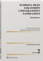 Ochrona praw lokatorów i mieszkaniowy zasób gminy. Komentarz Ochrona praw lokatorów i mieszkaniowy zasób gminy. Komentarz