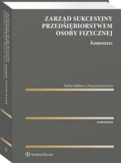 Zarząd sukcesyjny przedsiębiorstwem osoby fizycznej. Komentarz Zarząd sukcesyjny przedsiębiorstwem osoby fizycznej. Komentarz