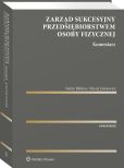 Zarząd sukcesyjny przedsiębiorstwem osoby fizycznej. Komentarz Zarząd sukcesyjny przedsiębiorstwem osoby fizycznej. Komentarz