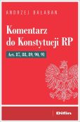 Komentarz do Konstytucji RP Art. 87, 88, 89, 90, 91 Komentarz do Konstytucji RP Art. 87, 88, 89, 90, 91
