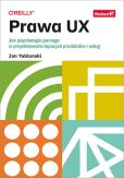 Prawa UX Jak psychologia pomaga w projektowaniu lepszych produktów i usług Prawa UX Jak psychologia pomaga w projektowaniu lepszych produktów i usług