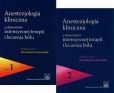 Anestezjologia kliniczna z elementami intensywnej terapii i leczenia bólu Tom 1-2 Anestezjologia kliniczna z elementami intensywnej terapii i leczenia bólu Tom 1-2