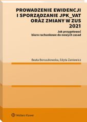 Prowadzenie ewidencji i sporządzanie JPK_VAT oraz zmiany w ZUS 2021 Prowadzenie ewidencji i sporządzanie JPK_VAT oraz zmiany w ZUS 2021