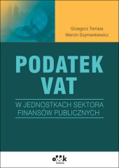 Podatek VAT w jednostkach sektora finansów publicznych Podatek VAT w jednostkach sektora finansów publicznych