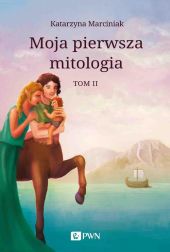 Moja pierwsza mitologia Tom 2 Moja pierwsza mitologia Tom 2