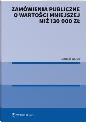 Zamówienia publiczne o wartości mniejszej niż 130 000 zł Zamówienia publiczne o wartości mniejszej niż 130 000 zł