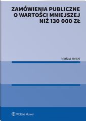 Zamówienia publiczne o wartości mniejszej niż 130 000 zł Zamówienia publiczne o wartości mniejszej niż 130 000 zł