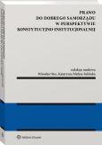 Prawo do dobrego samorządu w perspektywie konstytucyjno-instytucjonalnej Prawo do dobrego samorządu w perspektywie konstytucyjno-instytucjonalnej