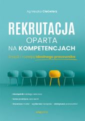 Rekrutacja oparta na kompetencjach Znajdź i rozwijaj idealnego pracownika Rekrutacja oparta na kompetencjach Znajdź i rozwijaj idealnego pracownika