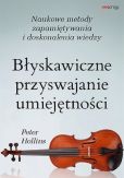 Błyskawiczne przyswajanie umiejętności Naukowe metody zapamiętywania i doskonalenia wiedzy Błyskawiczne przyswajanie umiejętności Naukowe metody zapamiętywania i doskonalenia wiedzy
