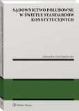 Sądownictwo polubowne w świetle standardów konstytucyjnych Sądownictwo polubowne w świetle standardów konstytucyjnych