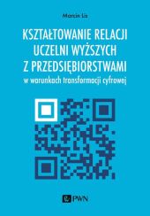 Kształtowanie relacji uczelni z przedsiębiorstwami Kształtowanie relacji uczelni z przedsiębiorstwami