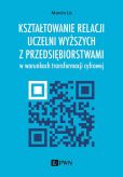 Kształtowanie relacji uczelni z przedsiębiorstwami Kształtowanie relacji uczelni z przedsiębiorstwami