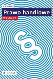 Prawo handlowe w pigułce Prawo handlowe w pigułce